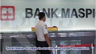 Small banks struggle to survive amid tough competition