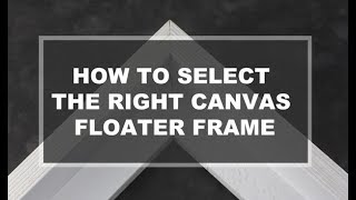 Canvas Floater Frames & How to Select the Right Floater Frame  #CanvasFrames