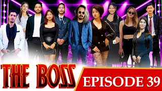 THE BOSS || Episode 39