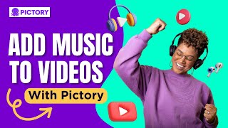 Add Music To Your Videos With Pictory!