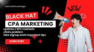 Important tips for CPA marketing Fake signup\ black hat work.