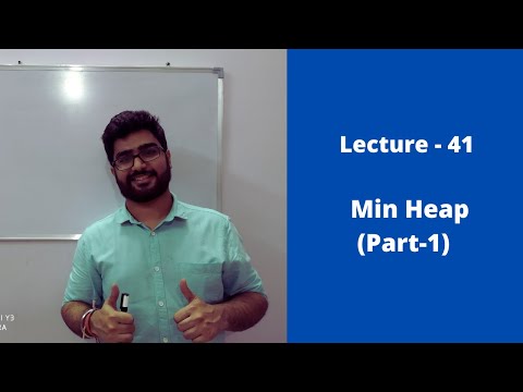 Lecture 41 || Min Heap (Part - 1)