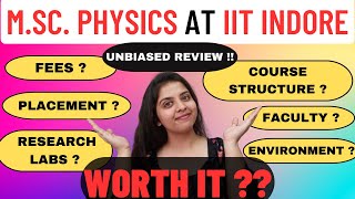 M.Sc. PHYSICS at IIT INDORE | EVERYTHING YOU NEED TO KNOW | PLACEMENTS | SYLLABUS | FEES | LABS.....