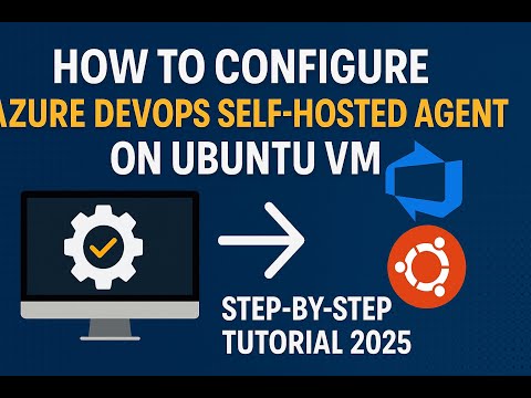 How to Configure Azure DevOps Self-Hosted Agent on Ubuntu VM | Step-by-Step Tutorial 2025
