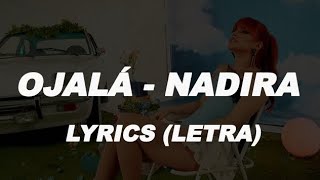 Nadira - Ojalá • Lyrics/Letra)