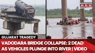 Gujarat: Bridge Collapse In Vadodara, 2 Dead, Many Injured As Vehicles Plunge Into River | Video Out