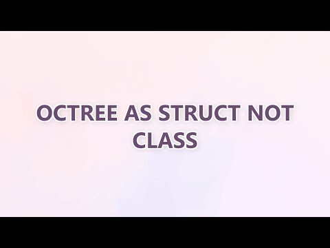 Octree as struct not class