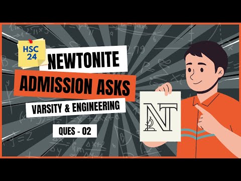 Admission Asks | Varsity & Engineering | Ques - 02 | HSC'24