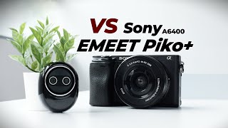 EMEET Piko+ Dual-lens Webcam Review: What if compare it with Sony α6400?