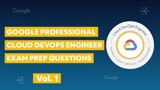 Google Professional Cloud DevOps Engineer vol. 1
