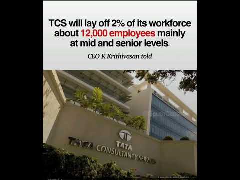 TCS will Layoff 2% of its workforce about 12,000 employees