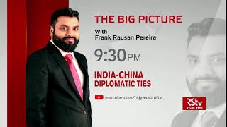 Teaser - The Big Picture: India - China diplomatic ties | 9:30 pm