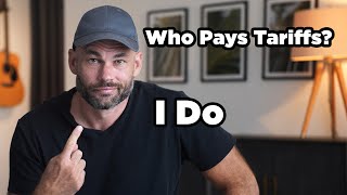 Who Pays Tariffs? I Do.