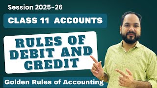 Rules of Debit and Credit | Class 11 Accounts | Accounting Procedures | Golden Rules of Accounting