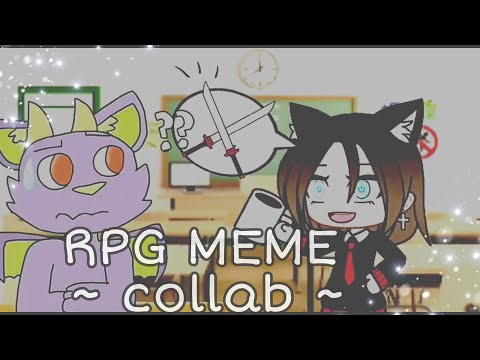 ~ RPG MEME ~ collab with ლ Abru-Kun ლ ~
