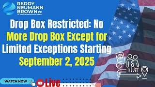 Drop Box Restricted: No More Drop Box Except for Limited Exceptions Starting September 2, 2025