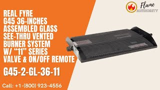 Real Fyre G45 36" Assembled Glass See-Thru Vented Burner System w/ “11” Series Valve & ON/OFF Remote