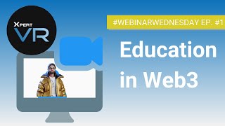 Education in Web3 | #webinarwednesday   Ep. #1