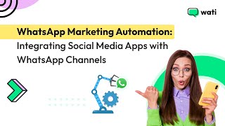 Unlock the Power of WhatsApp Marketing Automation | Wati