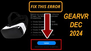 Samsung GearVR Oculus Fix Update Loop [Network Error Occurred] December 2024