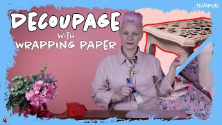 DECOUPAGE USING WRAPPING PAPER | TUTORIAL | UPCYCLED FURNITURE