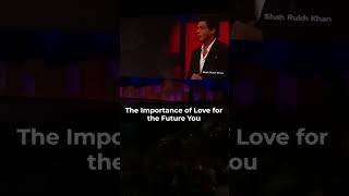 The importance of love for the future you #srk #srkforever #sharukhkhan #shorts #badshahofbollywood