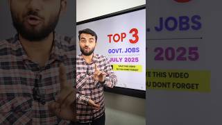 TOP 3 AMAZING GOVERNMENT JOBS IN JULY 2025 LATEST JOB GOVT VACANCY 2025 NEW GOVT  VACANCY JULY 2025