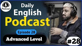 English Learning Podcast Conversation Episode 28 |  English Podcast For Advanced Learners