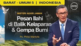 Misteri Akhir Jaman : Pesan Ilahi di Balik Kelaparan & Gempa Bumi - Ps. Philip Mantofa (GMS Church)
