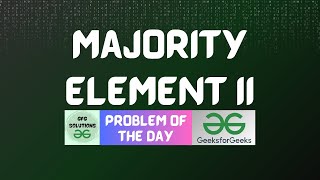 #678 GFG POTD | Majority Element II | GFG Solutions | 26-07-2025