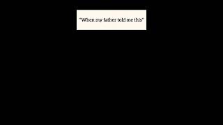 "WHEN MY FATHER TOLD ME THIS" #shorts #success #motivation