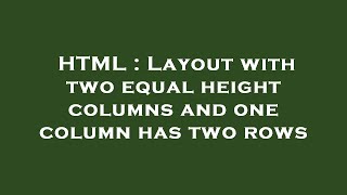 HTML : Layout with two equal height columns and one column has two rows