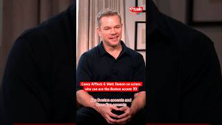 Casey Affleck & Matt Damon on actors who can ace the Boston accent 👀