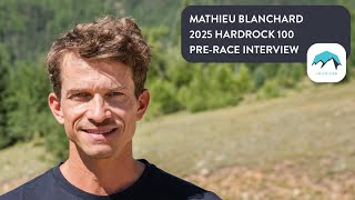 Mathieu Blanchard Pre-2025 Hardrock 100 Interview