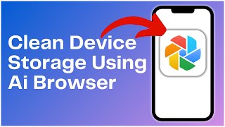 How To Clean Your Device Storage Using Ai Browser 2024