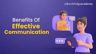 Benefits Of Effective Communication At The Workplace | The Knowledge Academy