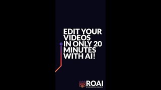 Edit your videos in only 20 minutes with AI!