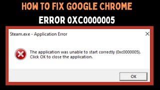 How To Fix Google Chrome Error 0xc0000005