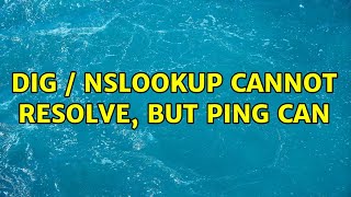 dig / nslookup cannot resolve, but ping can (2 Solutions!!)