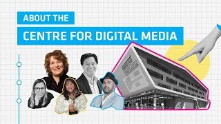 The History of Centre for Digital Media