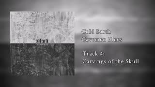 Cold Earth - Carvings of the Skull [Official Stream]