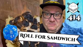 He's On Fire! Literally! - Roll For Sandwich 414 - 7/28/25