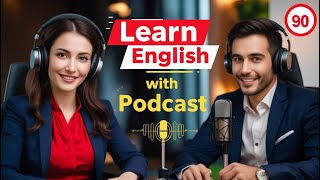 Learn English Fast with the English Learning Podcast  Episode 90
