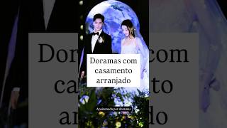 Indicações de doramas de romance com casamento arranjado #doramas #cdrama