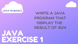 Java Exercise 1 - Basic operations in Java [Java 101]