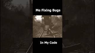 ME FIXING BUGS IN MY CODE