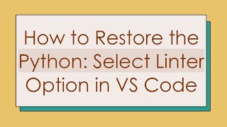 How to Restore the Python: Select Linter Option in VS Code