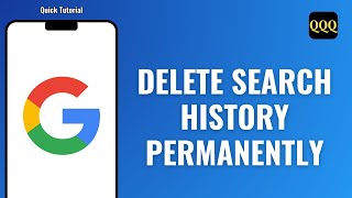 HOW TO DELETE GOOGLE SEARCH HISTORY PERMANENTLY