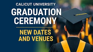 🎓 Calicut University Graduation Ceremony – New Dates & Venues
