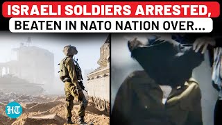 Israel Fumes As IDF Troops Arrested, Beaten In NATO Nation During Vacation: ‘Hit Us, Blows To Face’